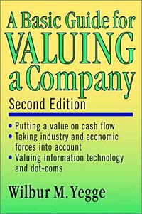 A Basic Guide for Valuing a Company, 2nd Edition Издательство: Wiley, 2001 г Мягкая обложка, 304 стр ISBN 0471150479 инфо 2517m.