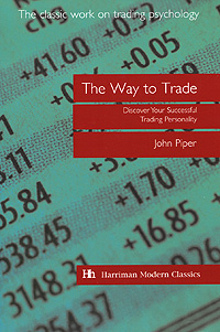 The Way to Trade: Discover Your Successful Trading Personality Серия: Harriman Modern Classics инфо 3213m.