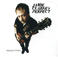 Jamie Clarke's Perfect Nobody Is Perfect Формат: Audio CD (Jewel Case) Дистрибьютор: Концерн "Группа Союз" Лицензионные товары Характеристики аудионосителей 2008 г Альбом: Российское издание инфо 2716d.